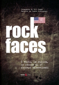 Rock faces. I volti , la musica, le storie di 27 rockers dimenticati - Librerie.coop