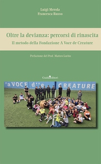 Oltre la devianza: percorsi di rinascita. Il metodo della Fondazione A Voce de Creature - Librerie.coop Oltre la devianza: percorsi di rinascita. Il metodo della Fondazione A Voce de Creature - Librerie.coop
