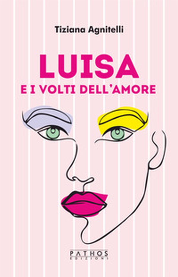 Luisa e i volti dell'amore - Librerie.coop Luisa e i volti dell'amore - Librerie.coop