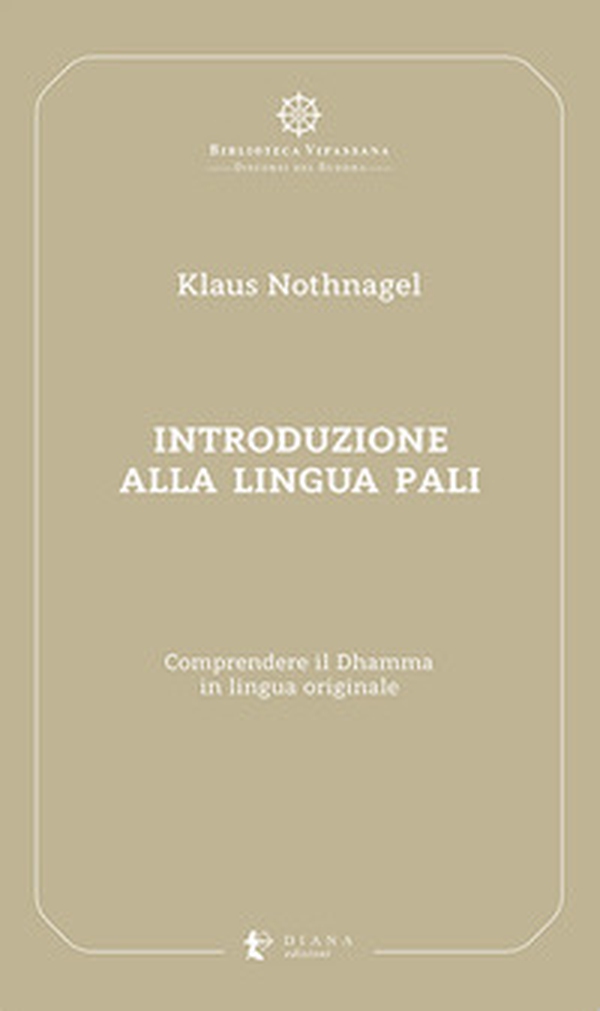 Introduzione alla lingua pali. Comprendere il Dhamma in lingua originale - Librerie.coop Introduzione alla lingua pali. Comprendere il Dhamma in lingua originale - Librerie.coop