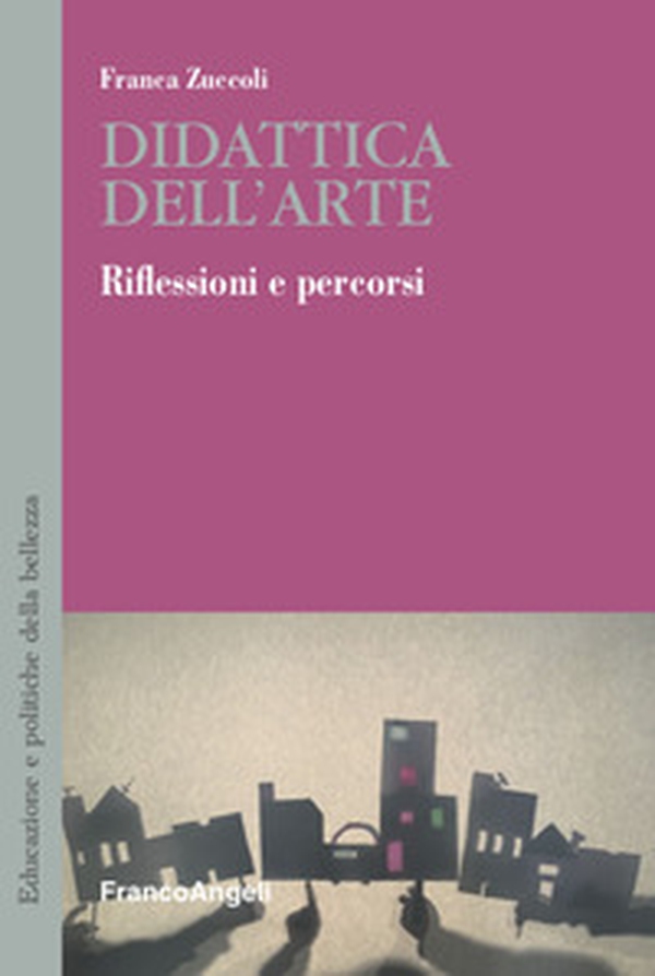 Didattica dell'arte. Riflessioni e percorsi - Librerie.coop Didattica dell'arte. Riflessioni e percorsi - Librerie.coop