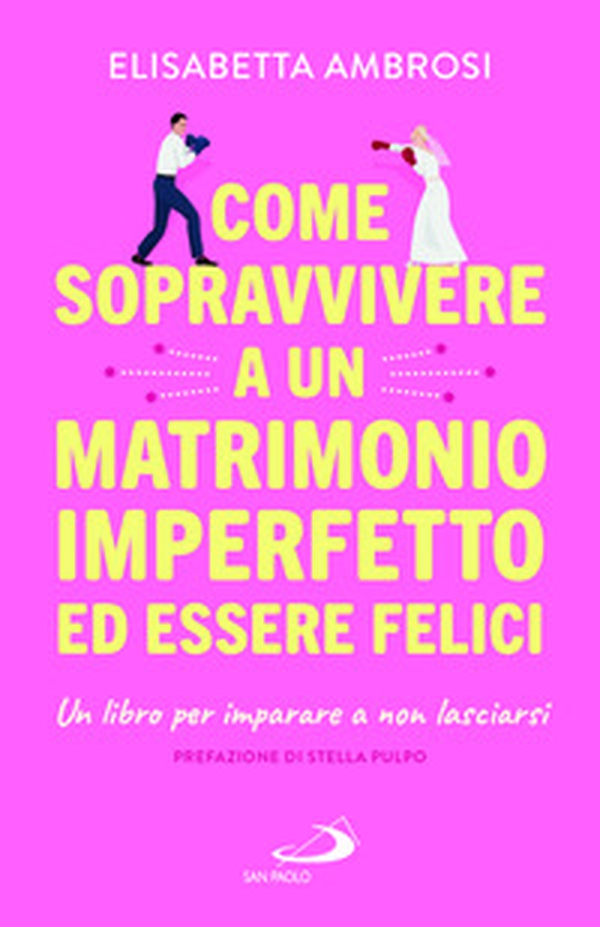 Come sopravvivere a un matrimonio imperfetto ed essere felici. Un libro per imparare a non lasciarsi - Librerie.coop Come sopravvivere a un matrimonio imperfetto ed essere felici. Un libro per imparare a non lasciarsi - Librerie.coop