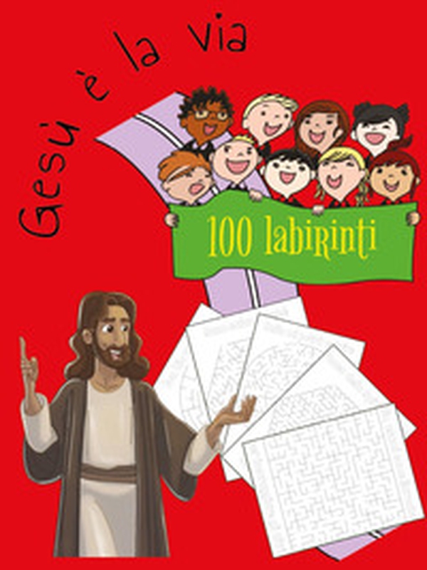 Gesù è la via. 100 labirinti - Librerie.coop Gesù è la via. 100 labirinti - Librerie.coop