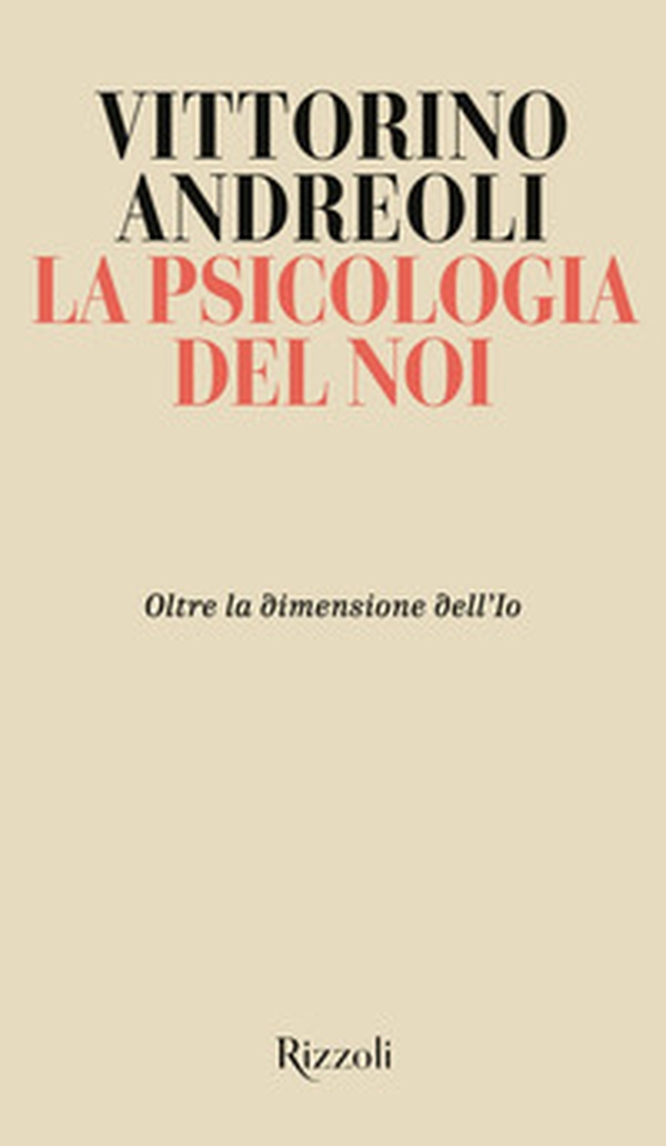 La psicologia del noi. Oltre la dimensione dell'Io - Librerie.coop La psicologia del noi. Oltre la dimensione dell'Io - Librerie.coop