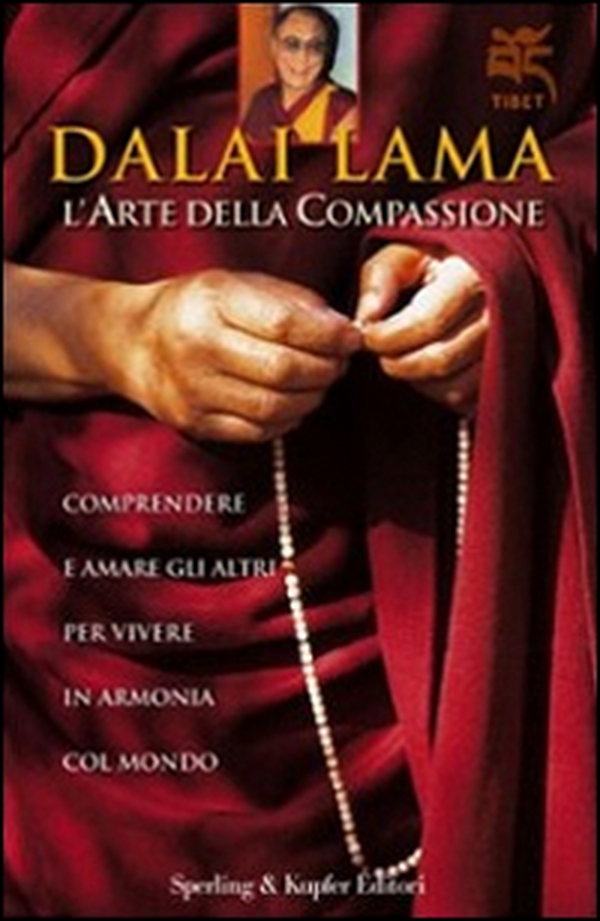 L'arte della compassione. Comprendere e amare gli altri per vivere in armonia col mondo - Librerie.coop