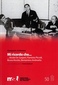 Mi ricordo che... Alcide Degasperi, Flaminio Piccoli, Bruno Kessler, Beniamino Andreatta, - Librerie.coop