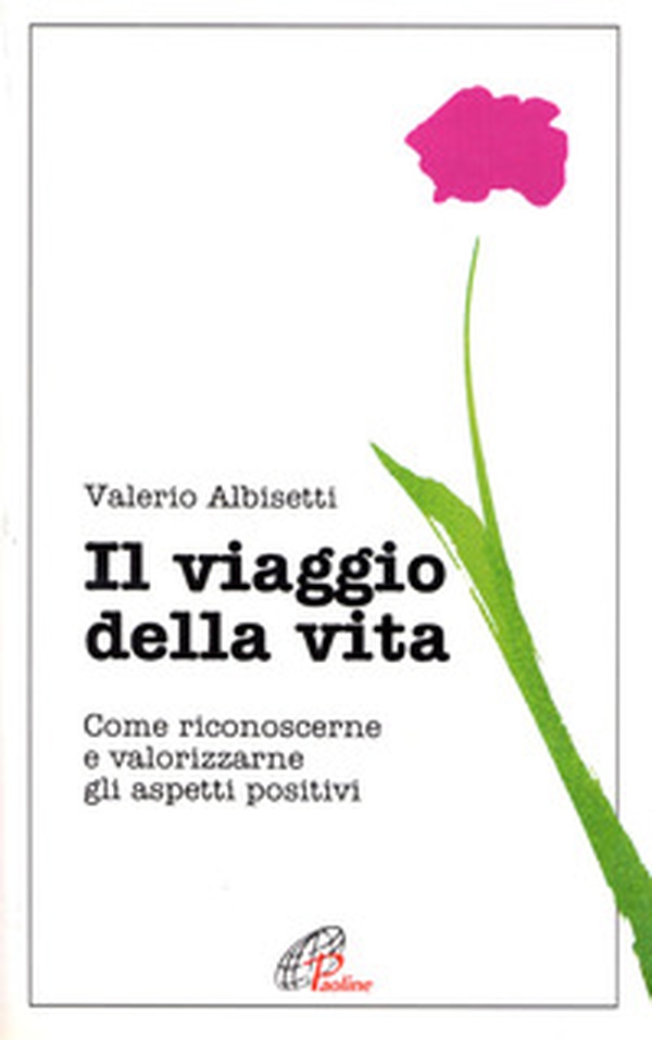 Il viaggio della vita. Come riconoscerne e valorizzarne gli aspetti positivi - Librerie.coop Il viaggio della vita. Come riconoscerne e valorizzarne gli aspetti positivi - Librerie.coop