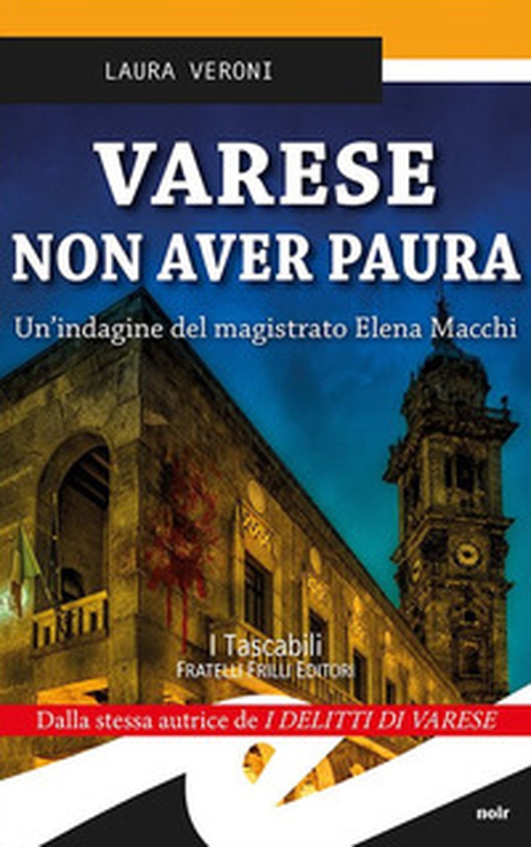 Varese non aver paura. Un'indagine del magistrato Elena Macchi - Librerie.coop Varese non aver paura. Un'indagine del magistrato Elena Macchi - Librerie.coop