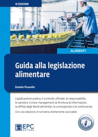 Guida alla legislazione alimentare. L'applicazione pratica, il controllo ufficiale, la responsabilità, le sanzioni, il crisis management, la fornitura di informazioni - Librerie.coop