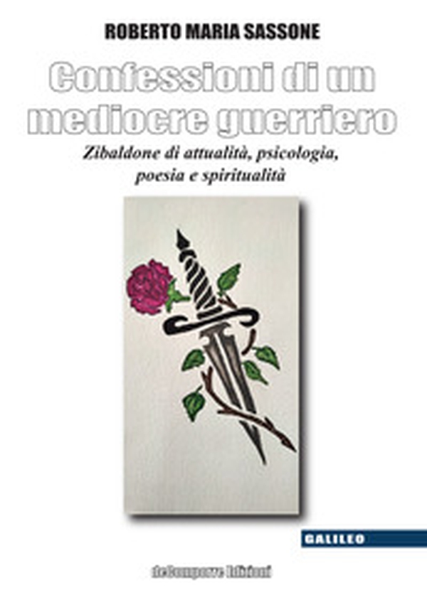 Confessioni di un mediocre guerriero. Zibaldone di attualità, psicologia, poesia e spiritualità - Librerie.coop Confessioni di un mediocre guerriero. Zibaldone di attualità, psicologia, poesia e spiritualità - Librerie.coop