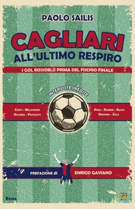 Cagliari all'ultimo respiro. I gol rossoblù prima del fischio finale - Librerie.coop