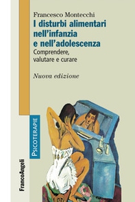 I disturbi alimentari nell'infanzia e nell'adolescenza. Comprendere, valutare, curare - Librerie.coop