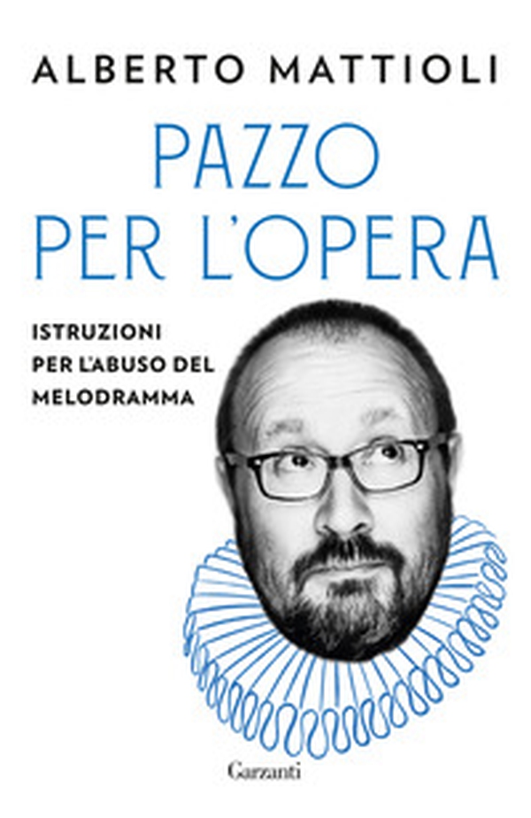 Pazzo per l'opera. Istruzioni per l'abuso del melodramma - Librerie.coop Pazzo per l'opera. Istruzioni per l'abuso del melodramma - Librerie.coop