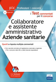 Collaboratore e assistente amministrativo aziende sanitarie. Quesiti a risposta multipla commentati - Librerie.coop