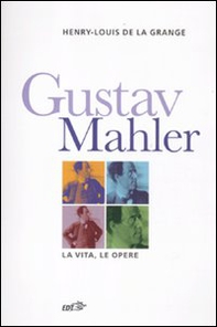 Gustav Malher. La vita, le opere - Librerie.coop