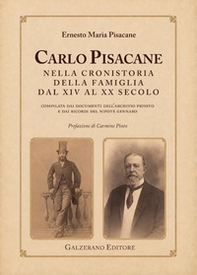 Carlo Pisacane nella cronistoria della famiglia dal XIV al XX secolo. Compilata dai documenti dell'Archivio privato e dai ricordi del nipote Gennaro - Librerie.coop