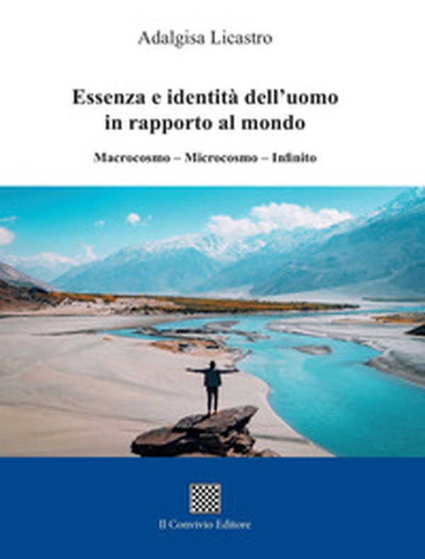 Essenza e identità dell'uomo in rapporto al mondo. Macrocosmo-Microsmo-Infinito - Librerie.coop Essenza e identità dell'uomo in rapporto al mondo. Macrocosmo-Microsmo-Infinito - Librerie.coop