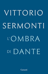 L'ombra di Dante - Librerie.coop L'ombra di Dante - Librerie.coop