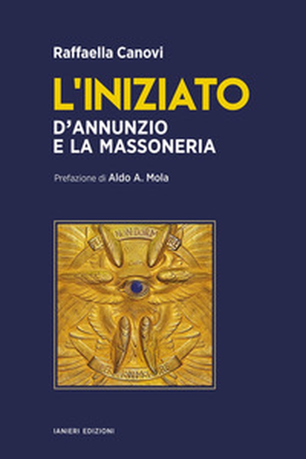 L'iniziato. D'Annunzio e la massoneria - Librerie.coop L'iniziato. D'Annunzio e la massoneria - Librerie.coop