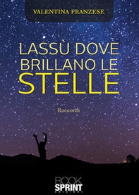 Lassù dove brillano le stelle - Librerie.coop
