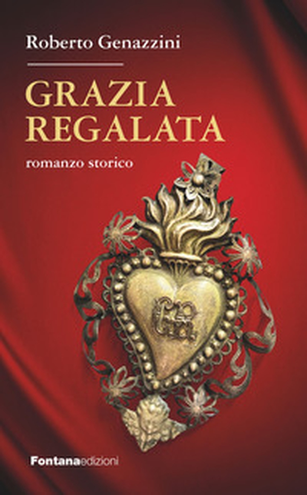 Grazia regalata. Romanzo storico - Librerie.coop