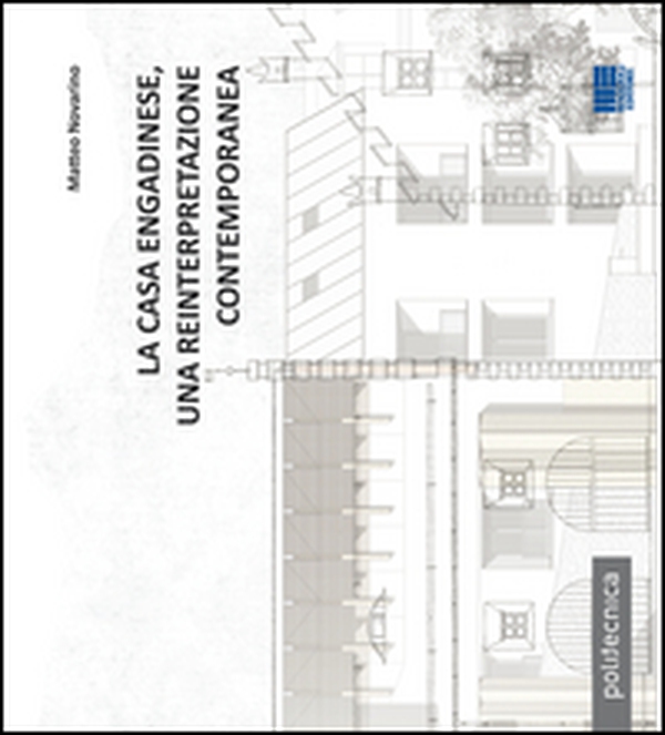 La casa engadinese, una reinterpretazione contemporanea - Librerie.coop La casa engadinese, una reinterpretazione contemporanea - Librerie.coop