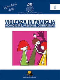 Violenza in famiglia. Riconoscere, prevenire, contrastare - Librerie.coop Violenza in famiglia. Riconoscere, prevenire, contrastare - Librerie.coop