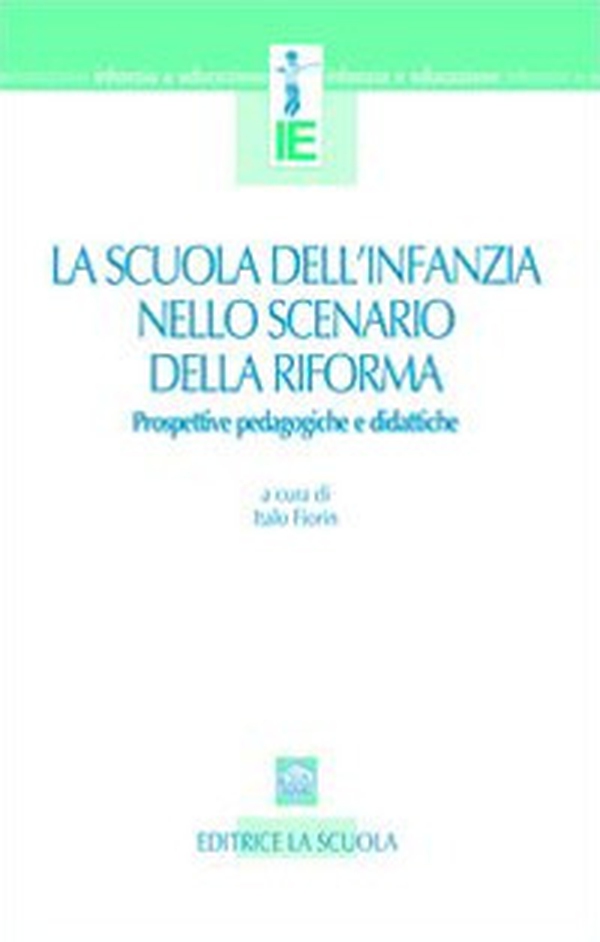 La scuola dell'infanzia nello scenario della riforma. Prospettive pedagogiche e didattiche - Librerie.coop La scuola dell'infanzia nello scenario della riforma. Prospettive pedagogiche e didattiche - Librerie.coop