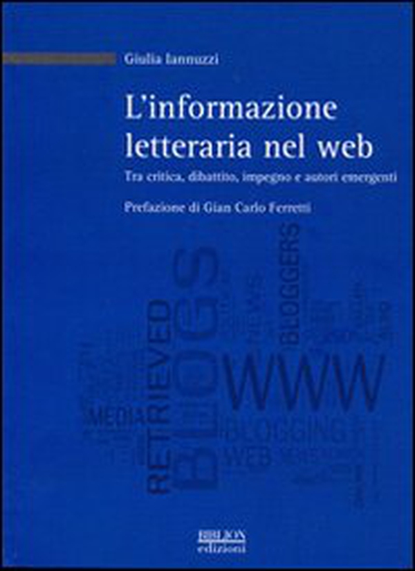 L'informazione letteraria nel Web. Tra critica, dibattito, impegno e autori emergenti - Librerie.coop