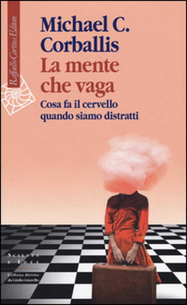 La mente che vaga. Cosa fa il cervello quando siamo distratti - Librerie.coop La mente che vaga. Cosa fa il cervello quando siamo distratti - Librerie.coop