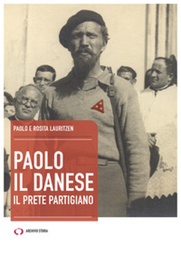 Paolo il danese. Il prete partigiano - Librerie.coop Paolo il danese. Il prete partigiano - Librerie.coop