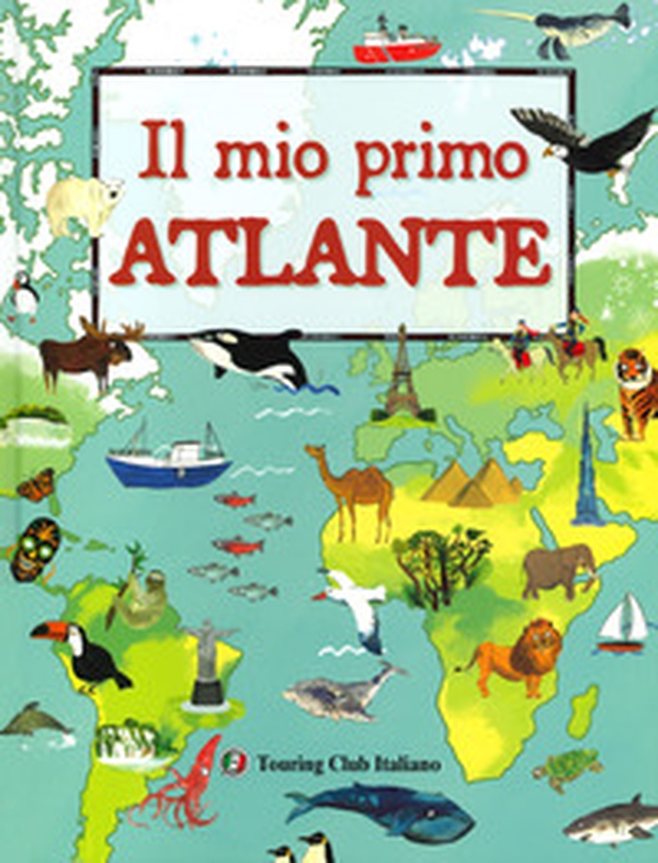 Il mio primo atlante - Librerie.coop Il mio primo atlante - Librerie.coop