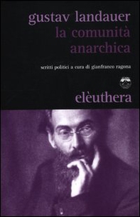 La comunità anarchica. Scritti politici - Librerie.coop