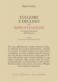Furore e declino dell'improvvisazione. Nel concerto pianistico dell'Ottocento - Librerie.coop