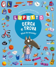 Lupetto cerca e trova. Viva la scuola! Amico lupo - Librerie.coop