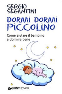 Dormi dormi piccolino. Come aiutare il bambino a dormire bene - Librerie.coop Dormi dormi piccolino. Come aiutare il bambino a dormire bene - Librerie.coop