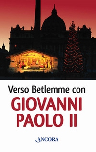 Verso Betlemme con Giovanni Paolo II - Librerie.coop