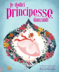 Le dodici principesse danzanti - Librerie.coop
