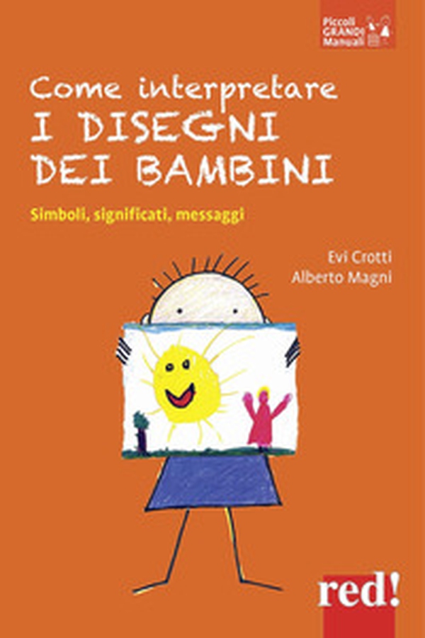 Come interpretare i disegni dei bambini. Simboli, significati, messaggi - Librerie.coop Come interpretare i disegni dei bambini. Simboli, significati, messaggi - Librerie.coop
