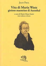 Vita di Maria Wuz. Gioioso maestrino di Auenthal. Testo tedesco a fronte - Librerie.coop Vita di Maria Wuz. Gioioso maestrino di Auenthal. Testo tedesco a fronte - Librerie.coop