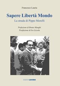 Sapere libertà mondo. La strada di Pippo Morelli - Librerie.coop