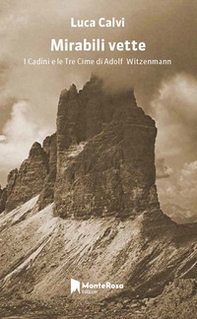 Mirabili vette. I Cadini e le Tre Cime di Adolf Witzenmann - Librerie.coop