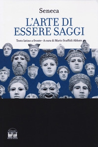 L'arte di essere saggi. Testo latino a fronte - Librerie.coop L'arte di essere saggi. Testo latino a fronte - Librerie.coop