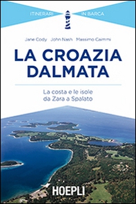 La Croazia dalmata. La costa e le isole da Zara a Spalato - Librerie.coop