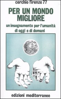 Per un mondo migliore. Un insegnamento per l'umanità di oggi e di domani - Librerie.coop