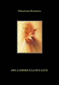 Dio, l'amore e la sua luce - Librerie.coop
