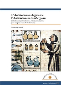 L'«Antidotarium augiens» e l'«Antidotarium bambergense». Introduzione, rivisitazione critica e traduzione - Librerie.coop