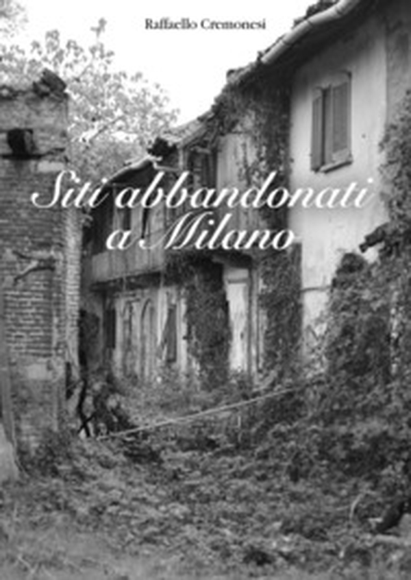 Siti abbandonati a Milano - Librerie.coop Siti abbandonati a Milano - Librerie.coop