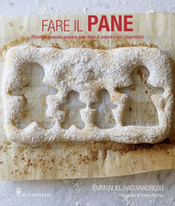 Fare il pane. Ricette passo passo per fare il pane con i bambini - Librerie.coop Fare il pane. Ricette passo passo per fare il pane con i bambini - Librerie.coop