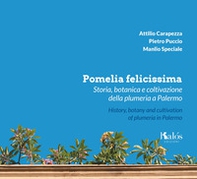 Pomelia felicissima. Storia, botanica e coltivazione della plumeria a Palermo-History, botany and cultivation of plumeria in Palermo - Librerie.coop